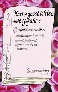 Kurzgeschichten mit Gefühl 1 - Susanne Gripp - E-Book