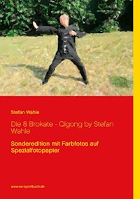 Die 8 Brokate - Qigong by Stefan Wahle - Stefan Wahle - E-Book