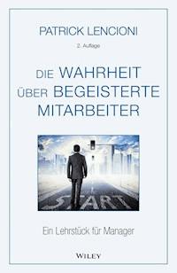 Die Wahrheit über begeisterte Mitarbeiter - Patrick M. Lencioni - E-Book
