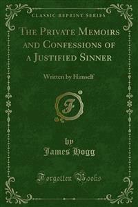 The Private Memoirs and Confessions of a Justified Sinner - James Hogg - E-Book