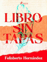 Libro sin tapas - Felisberto Hernández - E-Book