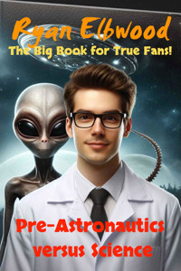 Pre-Astronautics versus Science - Ryan Elbwood - E-Book