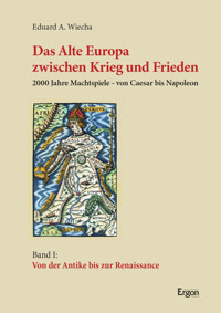 Das Alte Europa zwischen Krieg und Frieden - Eduard A. Wiecha - E-Book