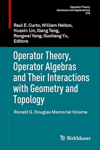 Operator Theory, Operator Algebras and Their Interactions with Geometry and Topology - - E-Book
