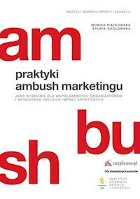 Praktyki ambush marketingu jako wyzwanie dla współczesnych organizatorów i sponsorów wielkich imprez sportowych - " " =SUBSTITUTE(D15 - E-Book