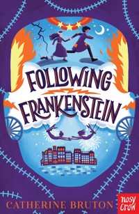 Following Frankenstein - Catherine Bruton - E-Book