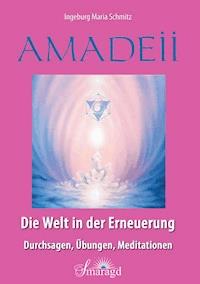Amadeii - Die Welt in der Erneuerung - Ingeburg Maria Schmitz - E-Book
