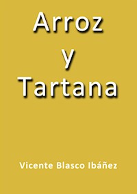 Arroz y Tartana - Vicente Blasco Ibanez - E-Book