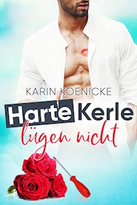 Harte Kerle lügen nicht - Karin Koenicke - E-Book