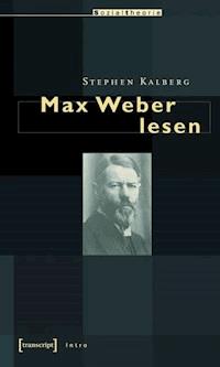 Max Weber lesen - Stephen Kalberg - E-Book
