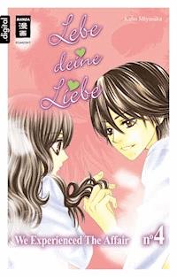 Lebe deine Liebe 04 - Kaho Miyasaka - E-Book