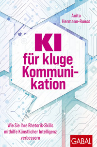 KI für kluge Kommunikation - Anita Hermann-Ruess - E-Book