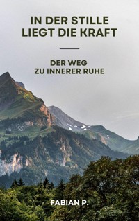 In der Stille liegt die Kraft - Fabian Pscherer - E-Book