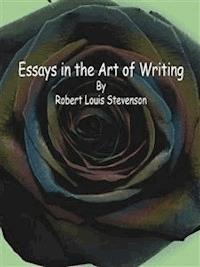 Essays in the Art of Writing - Robert Louis Stevenson - E-Book