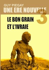 Une ère nouvelle 3 - Guy Piegay - E-Book