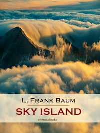 Sky Island (Annotated) - L. Frank Baum - E-Book