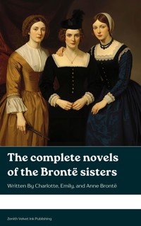 The Complete Novels of the Brontë Sisters - Charlotte Bronte - kostenlos E-Book
