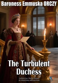 The Turbulent Duchess - Baroness Emmuska Orczy - E-Book