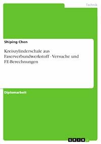 Kreiszylinderschale aus Faserverbundwerkstoff - Versuche und FE-Berechnungen - Shiping Chen - E-Book