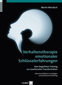Verhaltenstherapie emotionaler Schlüsselerfahrungen - Martin Wendisch - E-Book