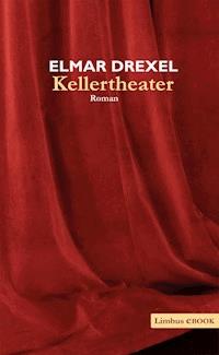 Kellertheater - Elmar Drexel - E-Book