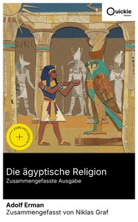 Die ägyptische Religion (Zusammengefasste Ausgabe) - Adolf Erman - E-Book