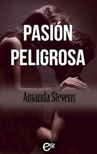 Pasión peligrosa - Amanda Stevens - E-Book