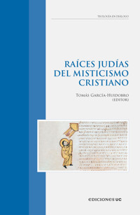Raíces judías del misticismo cristiano - Tomás García-Huidobro - E-Book