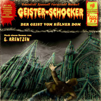Geister-Schocker, Folge 44: Der Geist vom Kölner Dom - G. Arentzen - Hörbuch