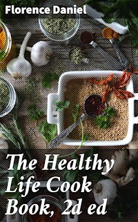 The Healthy Life Cook Book, 2d ed - Florence Daniel - E-Book