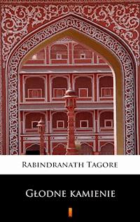 Głodne kamienie - Rabindranath Tagore - E-Book