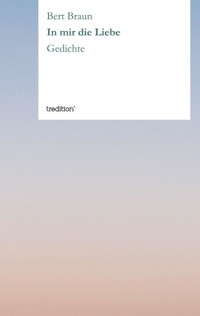 In mir die Liebe - Bert Braun - E-Book