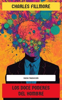 Los doce poderes del hombre - Charles Fillmore - E-Book