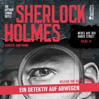 Sherlock Holmes: Ein Detektiv auf Abwegen (Neues aus der Baker Street, Folge 14) - Sir Arthur Conan Doyle - Hörbuch