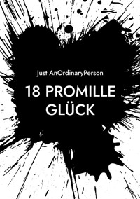 18 Promille Glück - Just AnOrdinaryPerson - E-Book