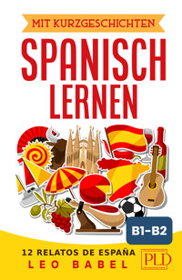 Mit Kurzgeschichten Spanisch lernen – 12 relatos de España - Leo Babel - E-Book