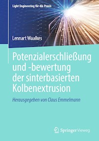 Potenzialerschließung und -bewertung der sinterbasierten Kolbenextrusion - Lennart Waalkes - E-Book