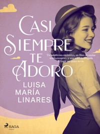 Casi siempre te adoro - Luisa María Linares - E-Book