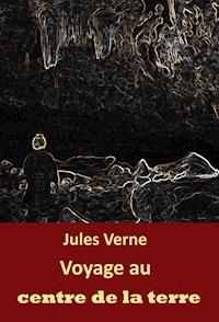 Voyage au centre de la terre - Jules Verne - E-Book