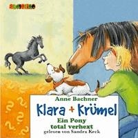 Klara + Krümel (3): Ein Pony total verhext - Anne Bachner - Hörbuch