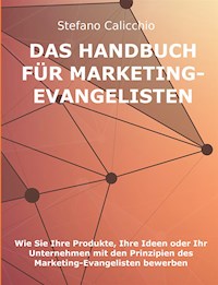 Das Handbuch für Marketing-Evangelisten - Stefano Calicchio - E-Book