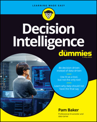 Decision Intelligence For Dummies - Pam Baker - E-Book