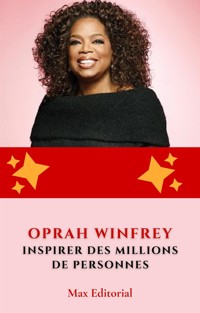 Oprah Winfrey : inspirer des millions de personnes - MAX EDITORIAL - E-Book