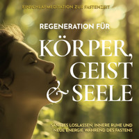 Einschlafmeditation zur Fastenzeit - Regeneration für Körper, Geist und Seele - Raphael Kempermann - Hörbuch