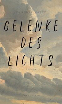 Gelenke des Lichts - Emanuel Maeß - E-Book