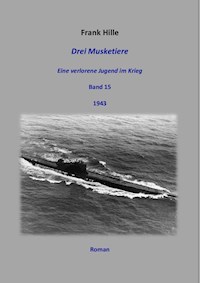 Drei Musketiere - Eine verlorene Jugend im Krieg, Band 15 - Frank Hille - E-Book