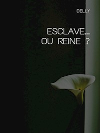 Esclave... ou reine ? - . Delly - E-Book