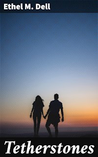 Tetherstones - Ethel M. Dell - E-Book