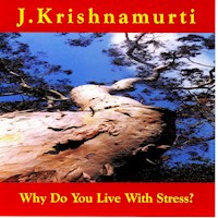 Why Do We Live With Stress? - Jiddu Krishnamurti - Hörbuch