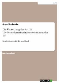 Die Umsetzung des Art. 24 UN-Behindertenrechtskonvention in der EU - Angelika Isecke - E-Book